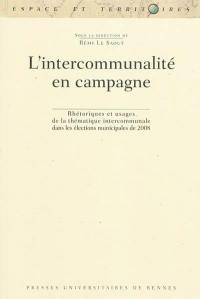 L'intercommunalité en campagne : rhétoriques et usages de la thématique intercommunale dans les élections municipales de 2008