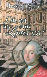 Où est le vrai Louis XVI ?