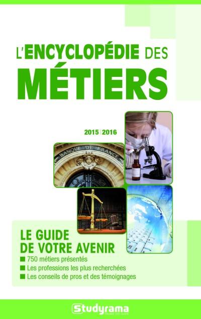 L'encyclopédie des métiers : le guide de votre avenir : 2015-2016