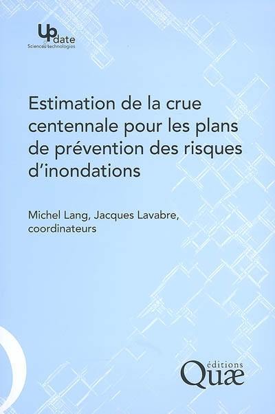 Estimation de la crue centennale pour les plans de prévention des risques d'inondations