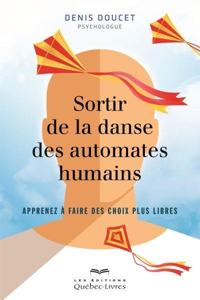 Sortir de la danse des automates humains : apprenez à faire des choix plus libres