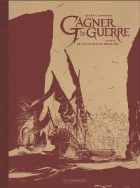 Gagner la guerre. Vol. 2. Le royaume de Ressine