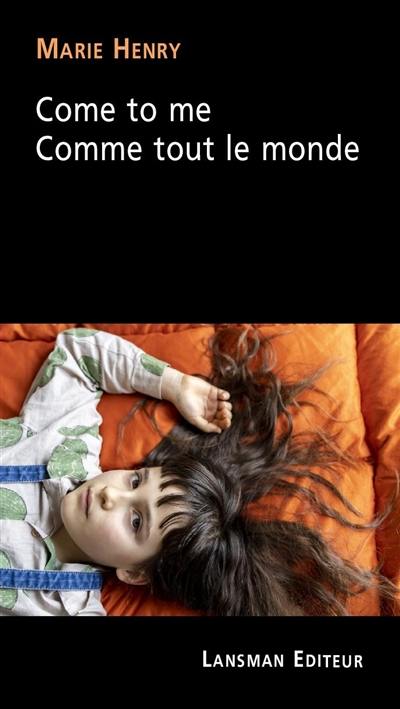 Come to me : comme tout le monde