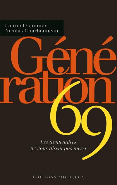 Génération 69 : les trentenaires ne vous disent pas merci