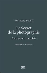 Le secret de la photographie : entretien avec Leslie Katz