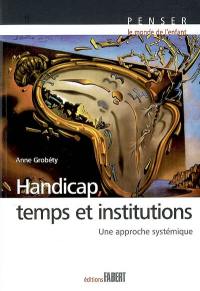 Handicap, temps et institutions : une approche systémique