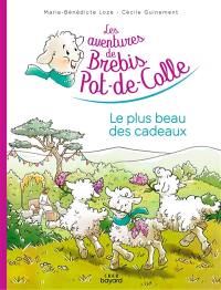 Les aventures de Brebis Pot-de-Colle. Le plus beau des cadeaux