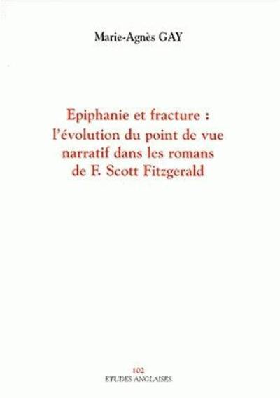 Epiphanie et fracture : l'évolution du point de vue narratif dans les romans de F. Scott Fitzgerald