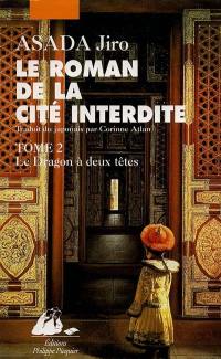 Le roman de la Cité interdite. Vol. 2. Le dragon à deux têtes