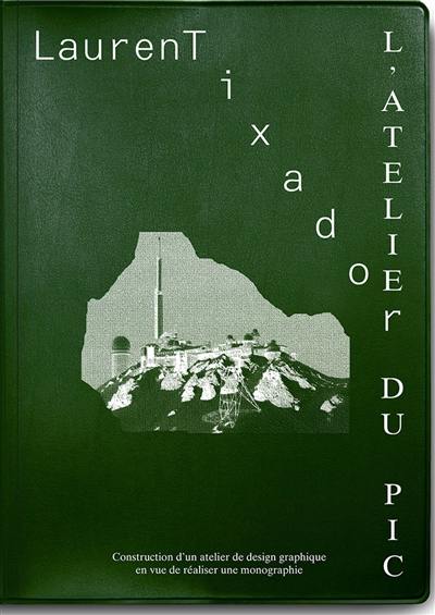 L'atelier du Pic : construction d'un atelier de design graphique en vue de réaliser une monographie