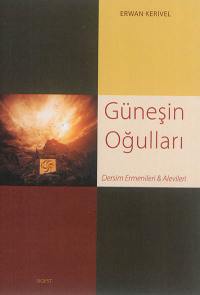 Günesin Ogullari : Dersim Ermenileri & Alevileri