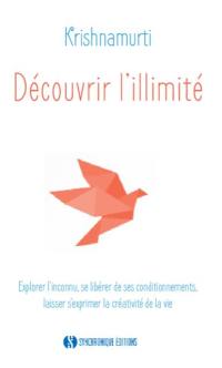 Découvrir l'illimité : explorer l'inconnu, se libérer des conditionnements, laisser s'exprimer la créativité de la vie : les entretiens de Hambourg, 1956