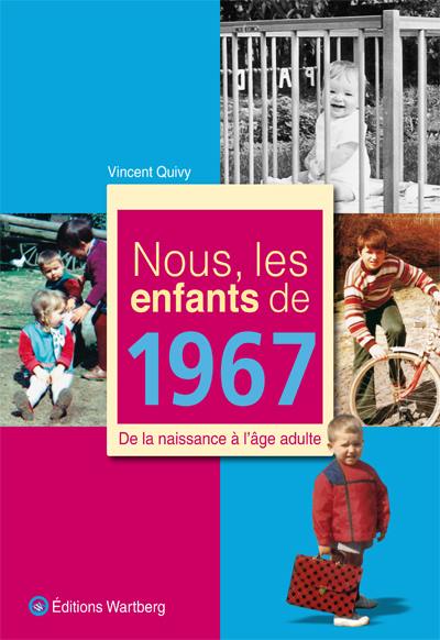 Nous, les enfants de 1967 : de la naissance à l'âge adulte