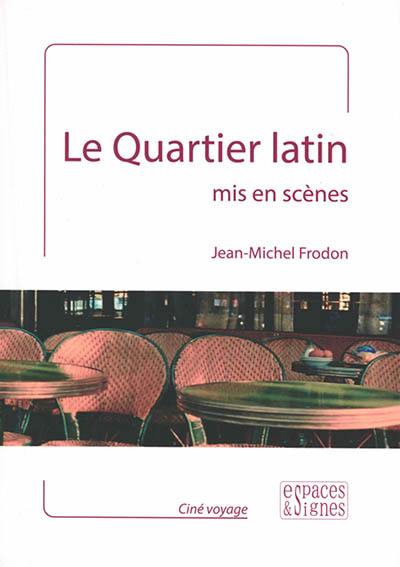 Le Quartier latin mis en scènes