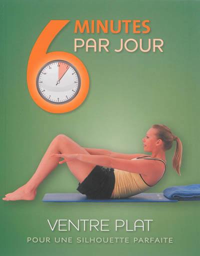 6 minutes par jour, ventre plat : pour une silhouette parfaite