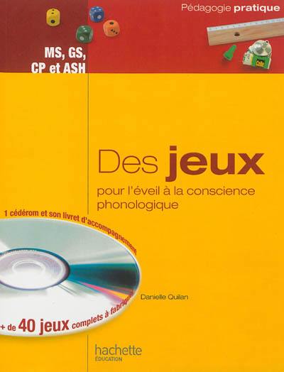 Des jeux pour l'éveil à la conscience phonologique, MS, GS, CP et ASH : des jeux pour développer la conscience lexicale, la conscience syllabique et la conscience phonémique