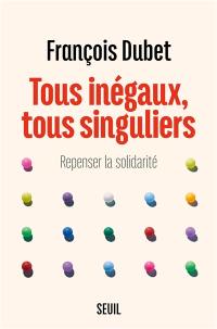 Tous inégaux, tous singuliers : repenser la solidarité