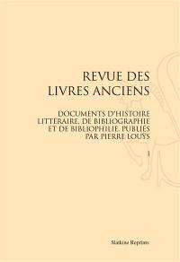 Revue des livres anciens : documents d'histoire littéraire, de bibliographie et de bibliophilie