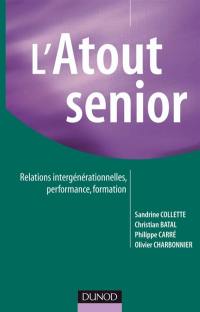 L'atout senior : relations intergénérationnelles, performance, formation