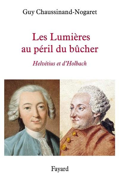 Les Lumières au péril du bûcher : Helvétius et d'Holbach