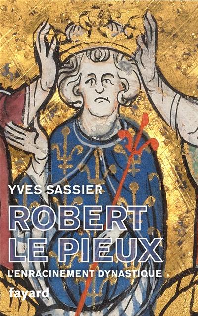 Robert II le Pieux : l'enracinement dynastique