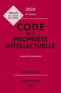 Code de la propriété intellectuelle 2024 : annoté & commenté