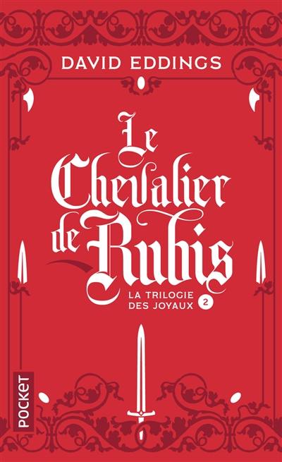 La trilogie des joyaux. Vol. 2. Le chevalier de rubis