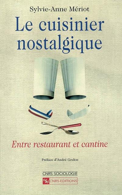 Le cuisinier nostalgique : entre restaurant et cantine