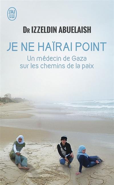 Je ne haïrai point : un médecin de Gaza sur les chemins de la paix