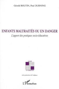 Enfants maltraités ou en danger : l'apport des pratiques socio-éducatives