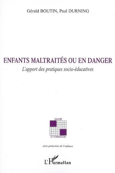 Enfants maltraités ou en danger : l'apport des pratiques socio-éducatives