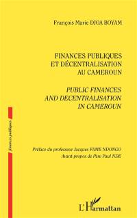 Finances publiques et décentralisation au Cameroun. Public finances and decentralisation in Cameroun