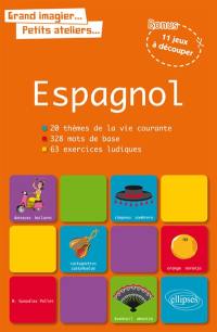 Espagnol : 20 thèmes de la vie courante, 328 mots de base, 63 exercices ludiques