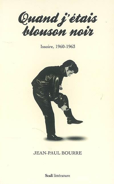 Quand j'étais blouson noir : Issoire, 1960-1963 : récit