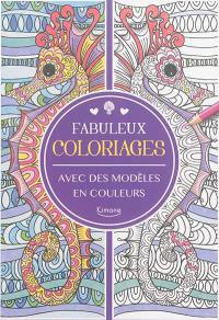 Fabuleux coloriages : avec des modèles en couleurs