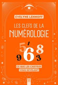 Les clefs de la numérologie : ce que les chiffres vous révèlent