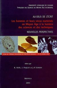 Les hommes et leurs vécus matériels au Moyen Age à la lumière des sciences et des techniques : au-delà de l'écrit, nouvelles perspectives : actes du colloque international de Marche-en-Famenne, 16-20 octobre 2002