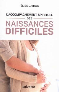 L'accompagnement spirituel des naissances difficiles