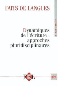 Faits de langues, n° 22. Dynamiques de l'écriture : approches pluridisciplinaires