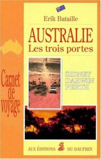 Australie, du rêve aux paradoxes : Sydney, Darwin et Perth, les trois portes d'une île-continent