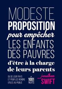 Modeste proposition pour empêcher les enfants des pauvres d'être à la charge de leurs parents ou de leur pays et pour les rendre utiles au public. Proposition d'attribution d'insignes aux mendiants de toutes les paroisses de Dublin par le doyen de Saint-Patrick