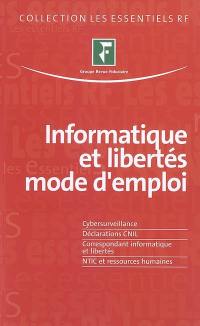 Informatique et libertés, mode d'emploi : cybersurveillance, déclarations CNIL, correspondant informatique et libertés, NTIC et ressources humaines