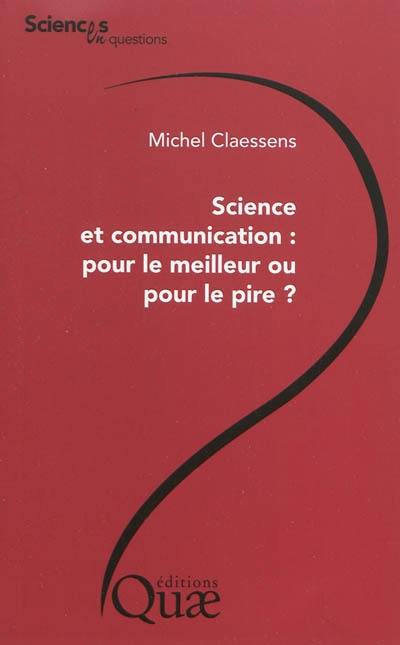 Science et communication, pour le meilleur ou pour le pire ?