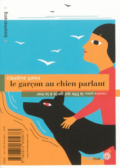 Le garçon au chien parlant. La fille qui parle à la mer