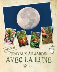 Travaux au jardin avec la lune