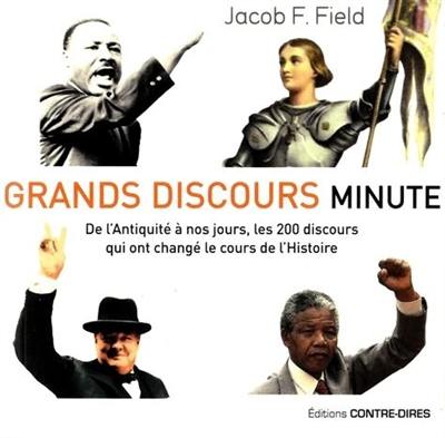 Grands discours minute : de l'Antiquité à nos jours, les 200 discours qui ont changé le cours de l'histoire