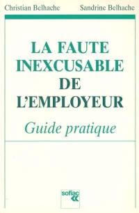 La faute inexcusable de l'employeur : guide pratique