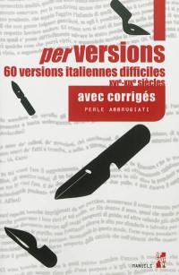 Perversions : 60 versions italiennes difficiles, XVIe-XIXe siècles : avec corrigés