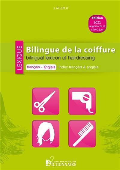 Lexique bilingue de la coiffure : français-anglais. Bilingual lexicon of hairdressing