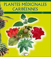 Plantes médicinales caribéennes. Vol. 1